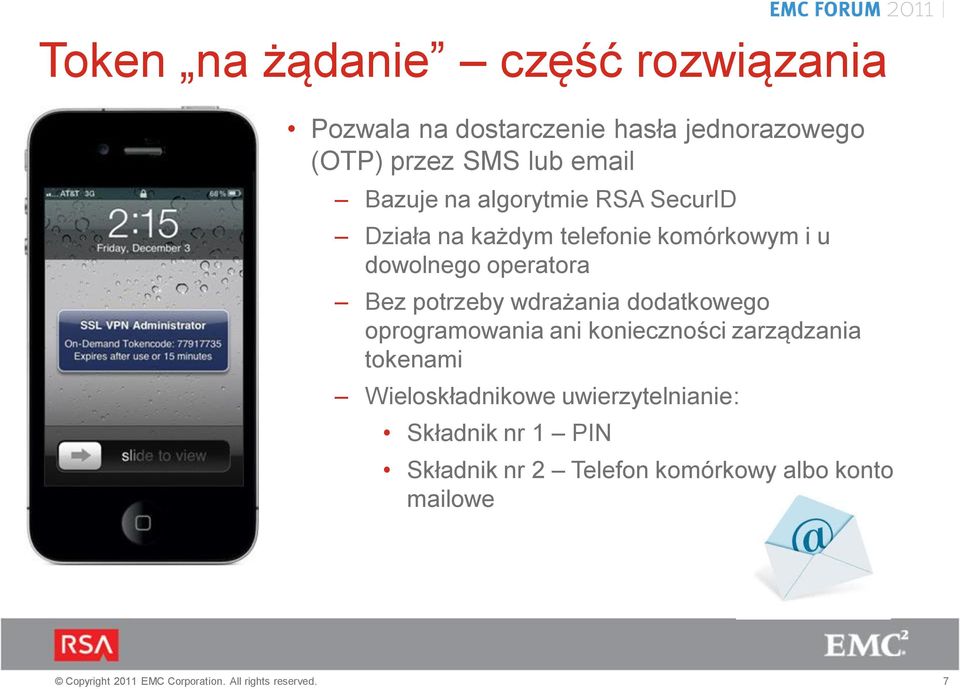 operatora Bez potrzeby wdrażania dodatkowego oprogramowania ani konieczności zarządzania tokenami