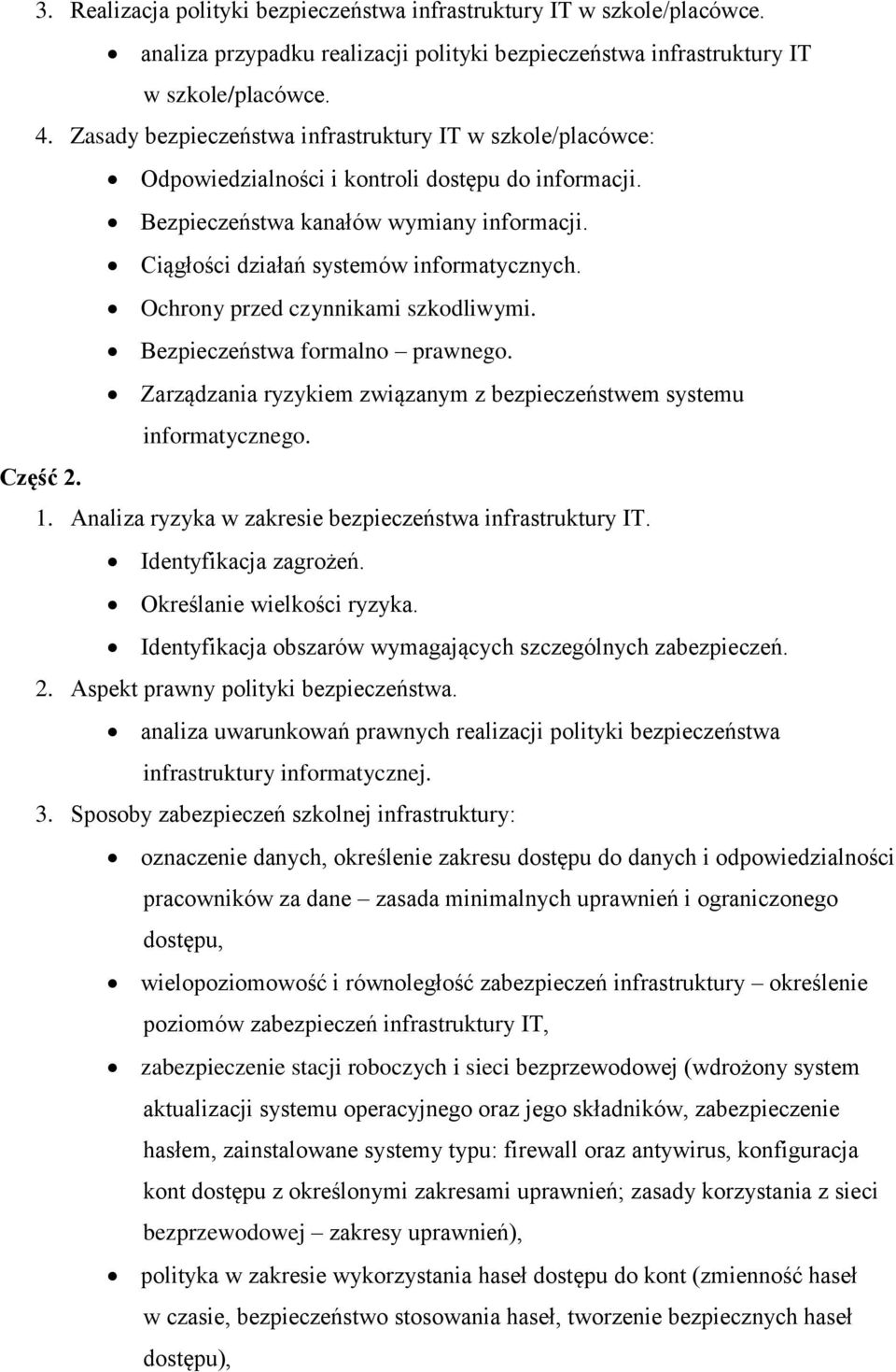 Ochrony przed czynnikami szkodliwymi. Bezpieczeństwa formalno prawnego. Zarządzania ryzykiem związanym z bezpieczeństwem systemu informatycznego. Część 2. 1.