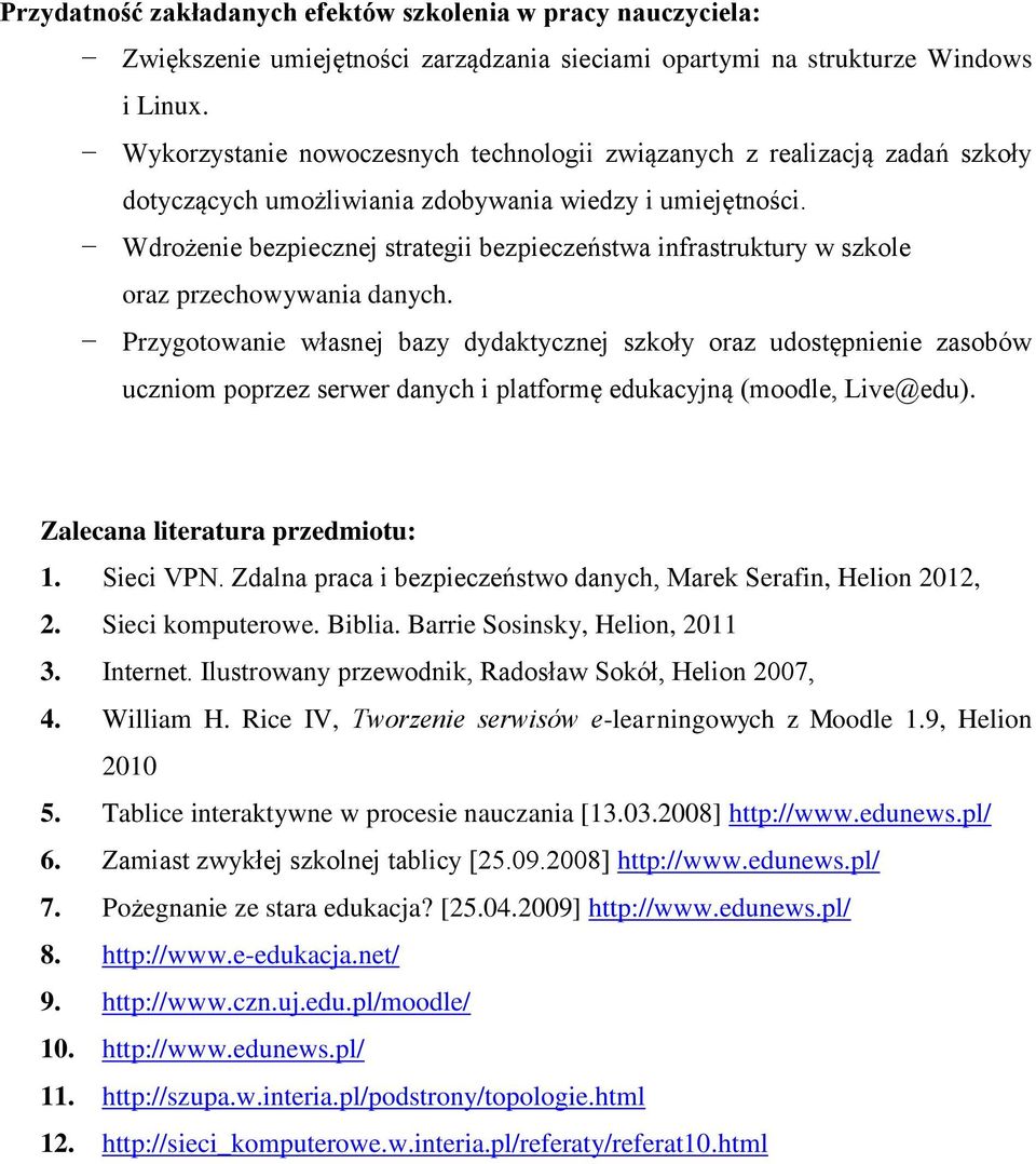 Wdrożenie bezpiecznej strategii bezpieczeństwa infrastruktury w szkole oraz przechowywania danych.