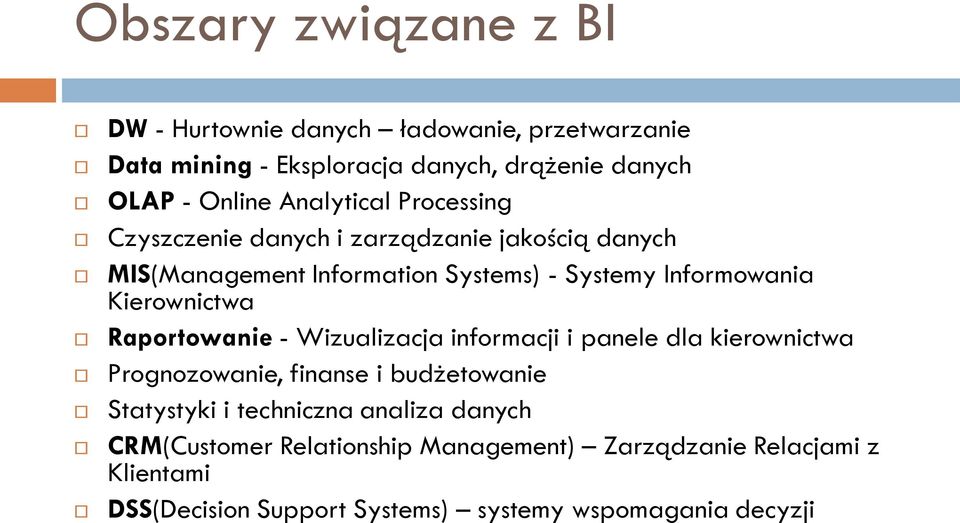 Kierownictwa Raportowanie - Wizualizacja informacji i panele dla kierownictwa Prognozowanie, finanse i budżetowanie Statystyki i