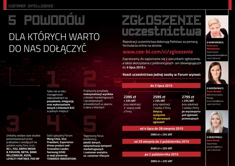 Koszt uczestnictwa jednej osoby w Forum wynosi: O KONFERENCJI: Katarzyna Klimkiewicz Project Director katarzyna.klimkiewicz@bbm.