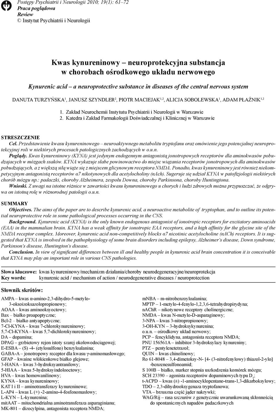 Zakład Neurochemii Instytutu Psychiatrii i Neurologii w Warszawie 2. Katedra i Zakład Farmakologii Doświadczalnej i Klinicznej w Warszawie STRESZCZENIE Cel.