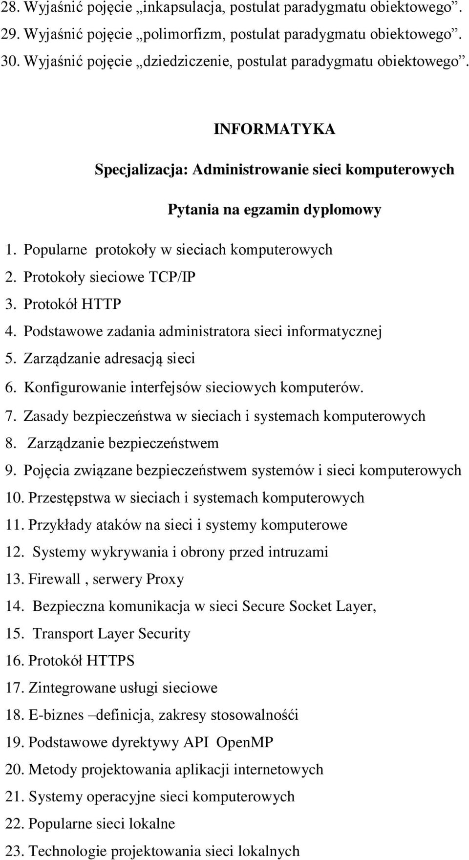 Protokoły sieciowe TCP/IP 3. Protokół HTTP 4. Podstawowe zadania administratora sieci informatycznej 5. Zarządzanie adresacją sieci 6. Konfigurowanie interfejsów sieciowych komputerów. 7.