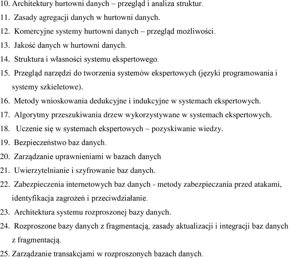 Metody wnioskowania dedukcyjne i indukcyjne w systemach ekspertowych. 17. Algorytmy przeszukiwania drzew wykorzystywane w systemach ekspertowych. 18.