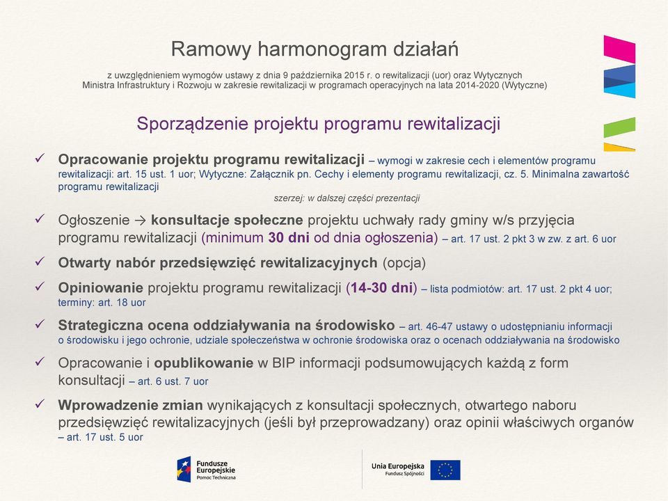 Opracowanie projektu programu rewitalizacji wymogi w zakresie cech i elementów programu rewitalizacji: art. 15 ust. 1 uor; Wytyczne: Załącznik pn. Cechy i elementy programu rewitalizacji, cz. 5.