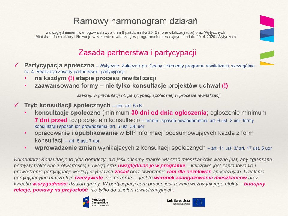 społeczna Wytyczne: Załącznik pn. Cechy i elementy programu rewitalizacji, szczególnie cz. 4. Realizacja zasady partnerstwa i partycypacji: na każdym (!