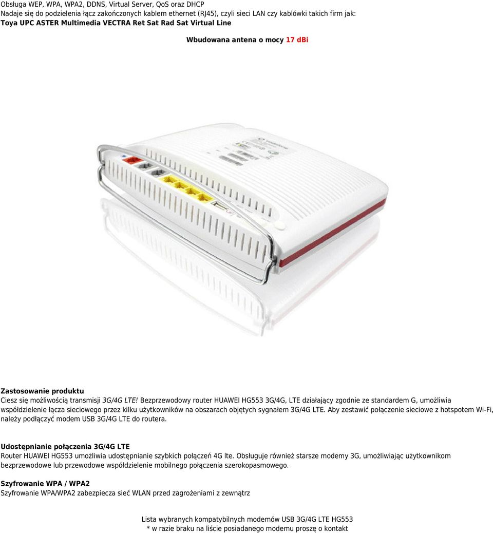 Bezprzewodowy router HUAWEI HG553 3G/4G, LTE działający zgodnie ze standardem G, umożliwia współdzielenie łącza sieciowego przez kilku użytkowników na obszarach objętych sygnałem 3G/4G LTE.