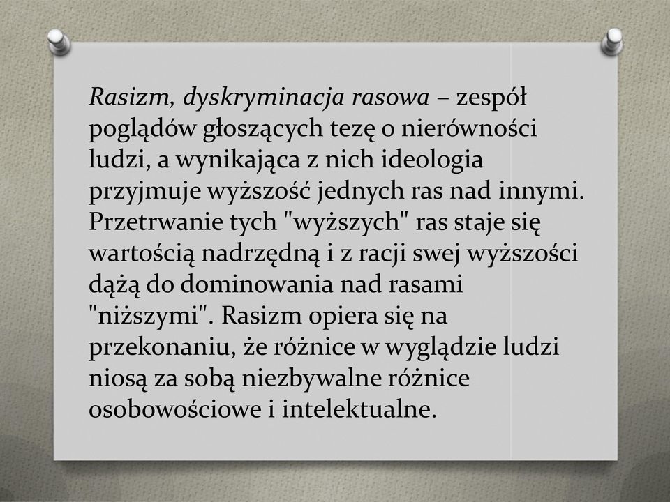 Przetrwanie tych "wyższych" ras staje się wartością nadrzędną i z racji swej wyższości dążą do