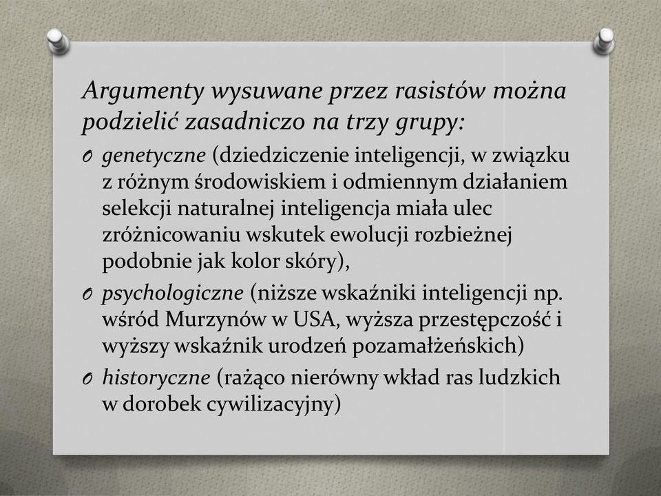 ewolucji rozbieżnej podobnie jak kolor skóry), O psychologiczne (niższe wskaźniki inteligencji np.