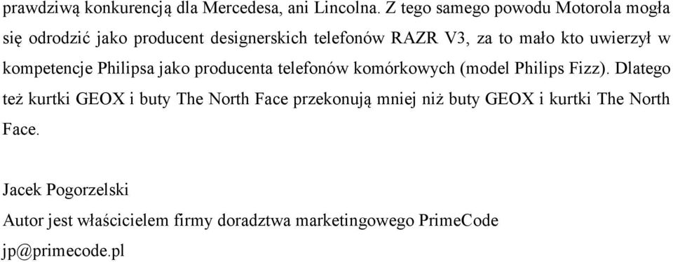 uwierzył w kompetencje Philipsa jako producenta telefonów komórkowych (model Philips Fizz).