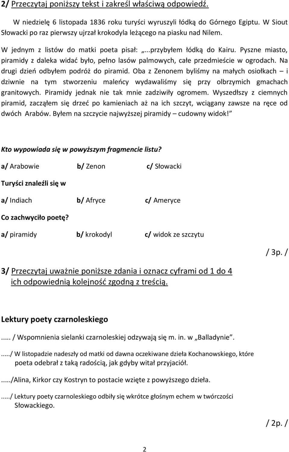 Pyszne miasto, piramidy z daleka widać było, pełno lasów palmowych, całe przedmieście w ogrodach. Na drugi dzień odbyłem podróż do piramid.