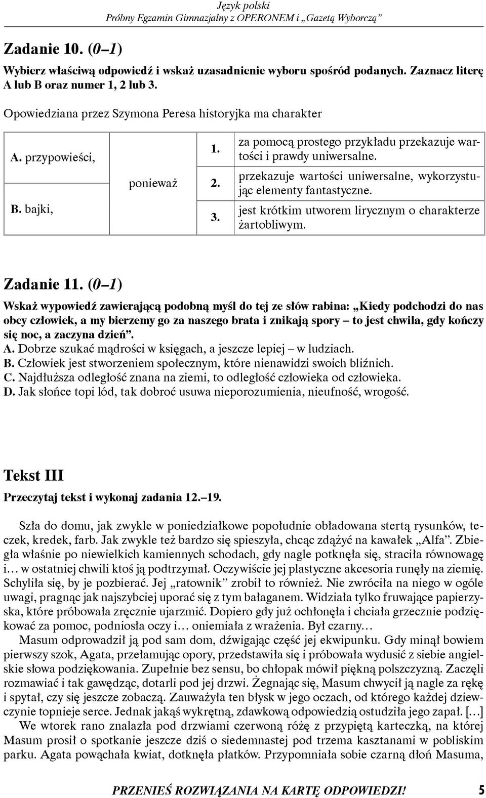 przekazuje wartości uniwersalne, wykorzystując elementy fantastyczne. jest krótkim utworem lirycznym o charakterze żartobliwym. Zadanie 11.