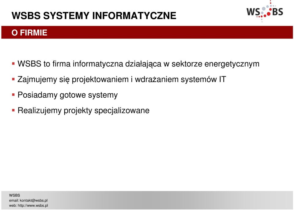 Zajmujemy się projektowaniem i wdrażaniem systemów