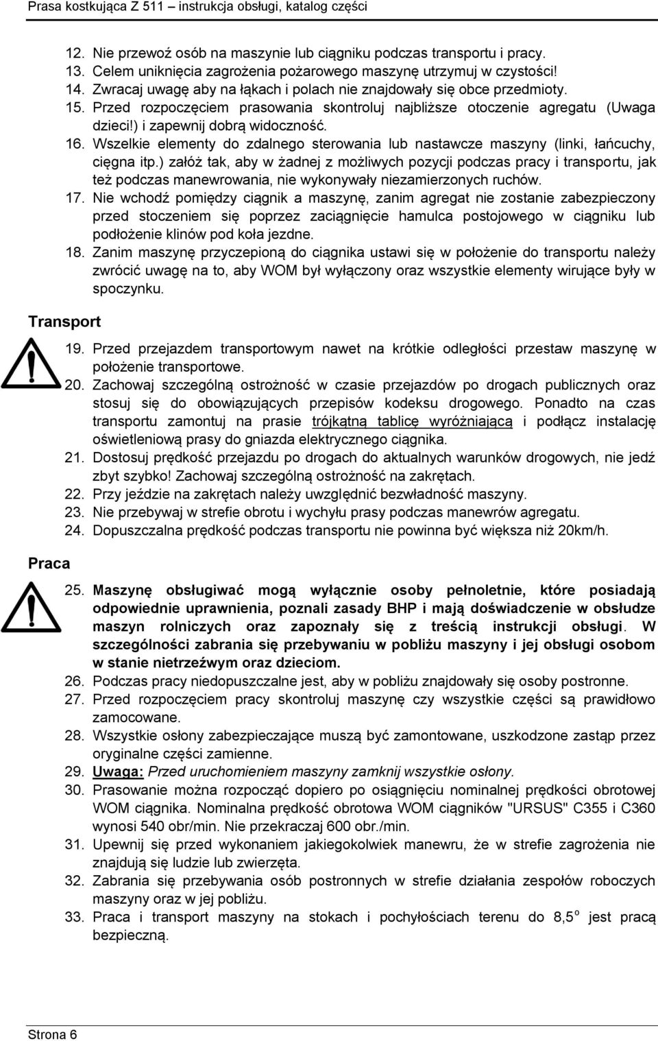 Wszelkie elementy do zdalnego sterowania lub nastawcze maszyny (linki, łańcuchy, cięgna itp.