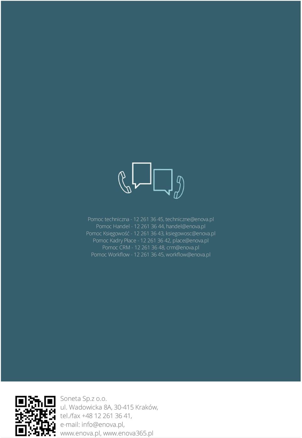 pl Pomoc CRM - 12 261 6 48, crm@enova.pl Pomoc Workflow - 12 261 6 45, workflow@enova.pl Soneta Sp.z o.o. ul.