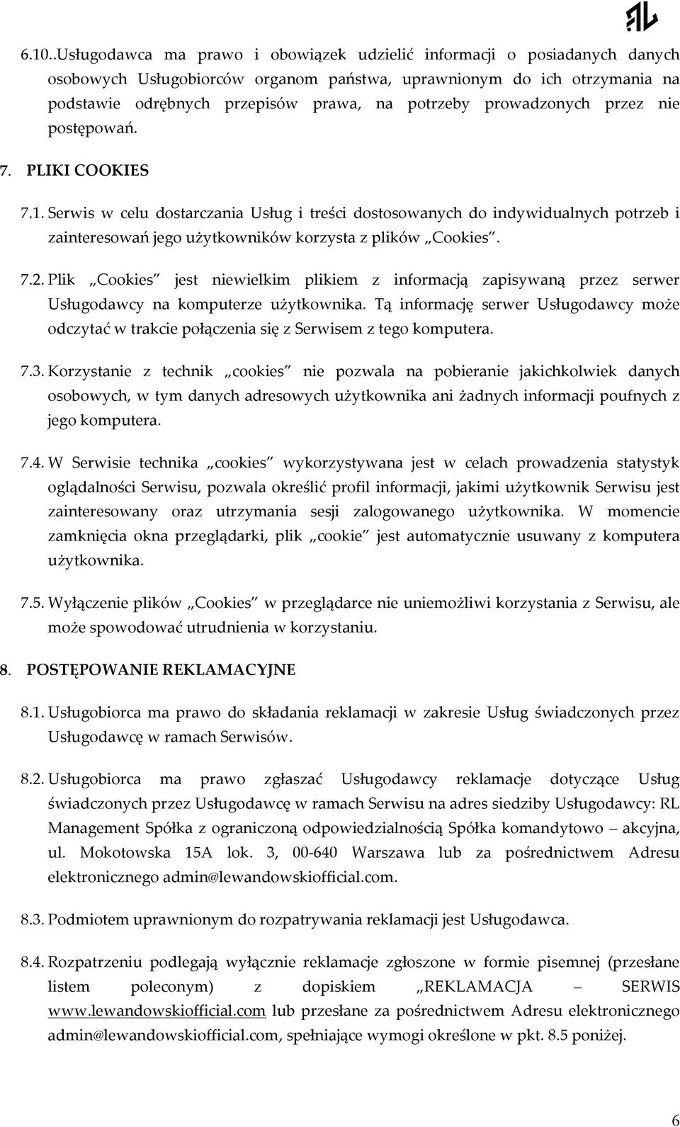 Serwis w celu dostarczania Usług i treści dostosowanych do indywidualnych potrzeb i zainteresowań jego użytkowników korzysta z plików Cookies. 7.2.