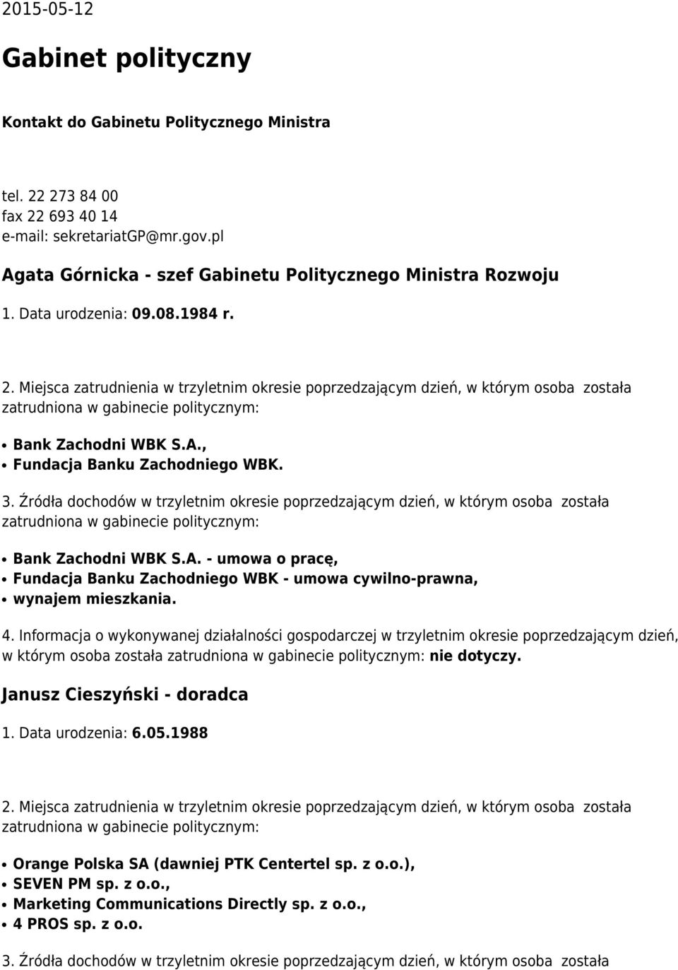 Bank Zachodni WBK S.A. - umowa o pracę, Fundacja Banku Zachodniego WBK - umowa cywilno-prawna, wynajem mieszkania. w którym osoba została nie dotyczy.