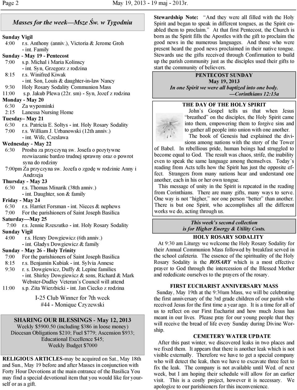 sm) - Syn, Jozef z rodzina Monday - May 20 6:30 Za wypominki 2:15 Lanessa Nursing Home Tuesday May 21 6:30 r.s. Patricia E. Soltys - int. Holy Rosary Sodality 7:00 r.s. William J.