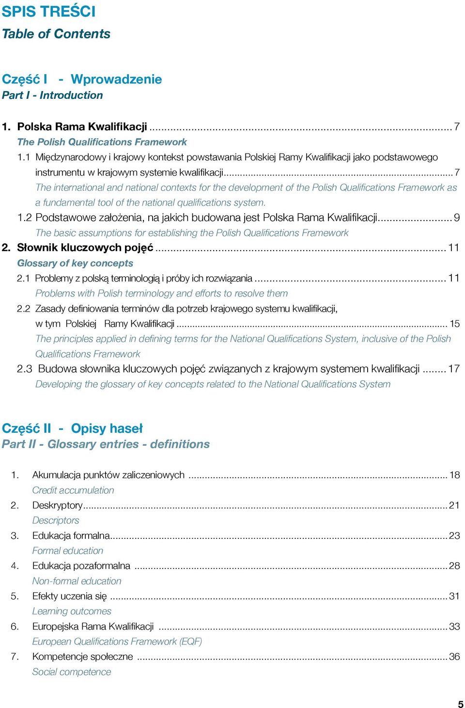 .. 7 The international and national contexts for the development of the Polish Qualifications Framework as a fundamental tool of the national qualifications system. 1.