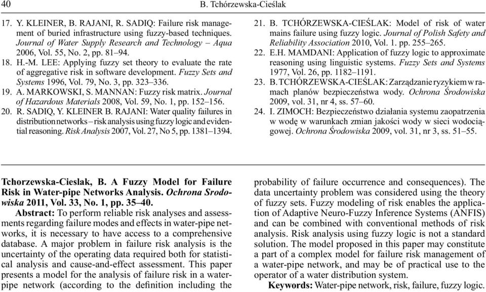 Fuzzy Sets and Systems 1996, Vol. 79, No. 3, pp. 323 336. 19. A. MARKOWSKI, S. MANNAN: Fuzzy risk matrix. Journal of Hazardous Materials 2008, Vol. 59, No. 1, pp. 152 156. 20. R. SADIQ, Y. KLEINER B.