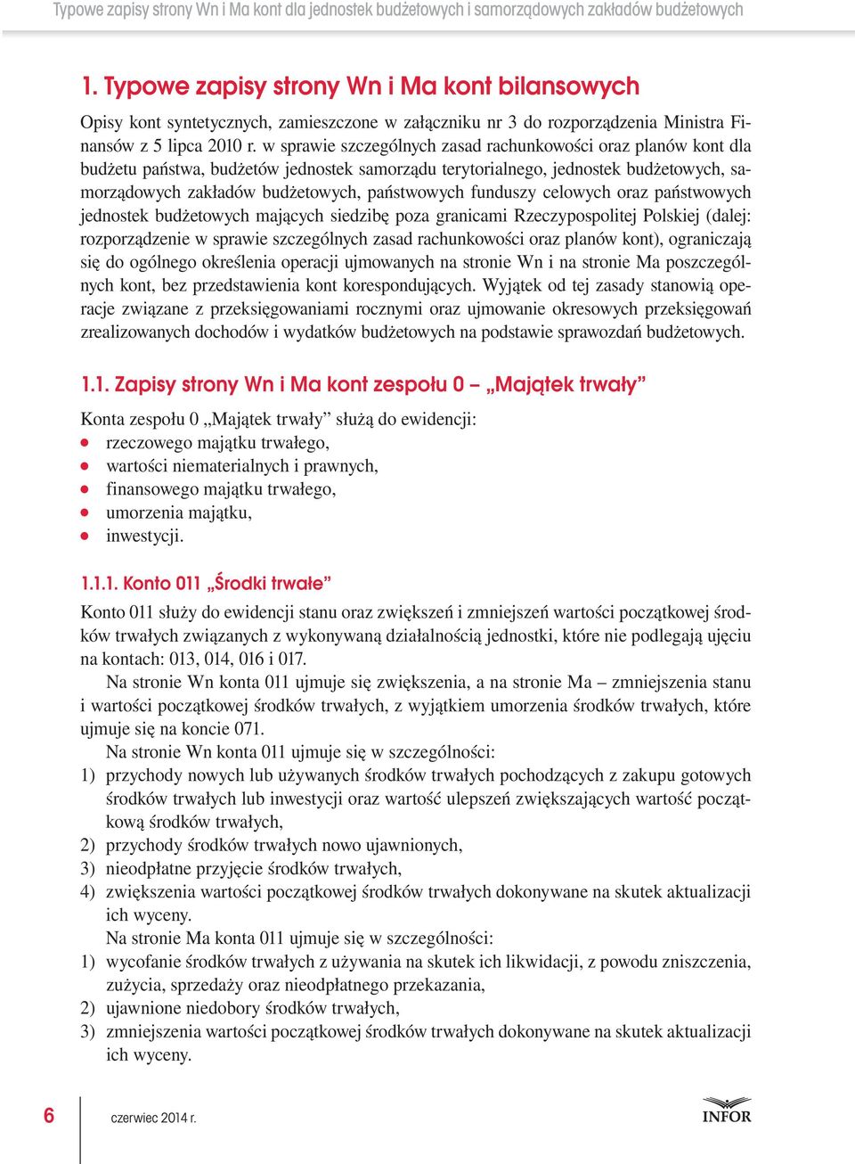 funduszy celowych oraz państwowych jednostek budżetowych mających siedzibę poza granicami Rzeczypospolitej Polskiej (dalej: rozporządzenie w sprawie szczególnych zasad rachunkowości oraz planów