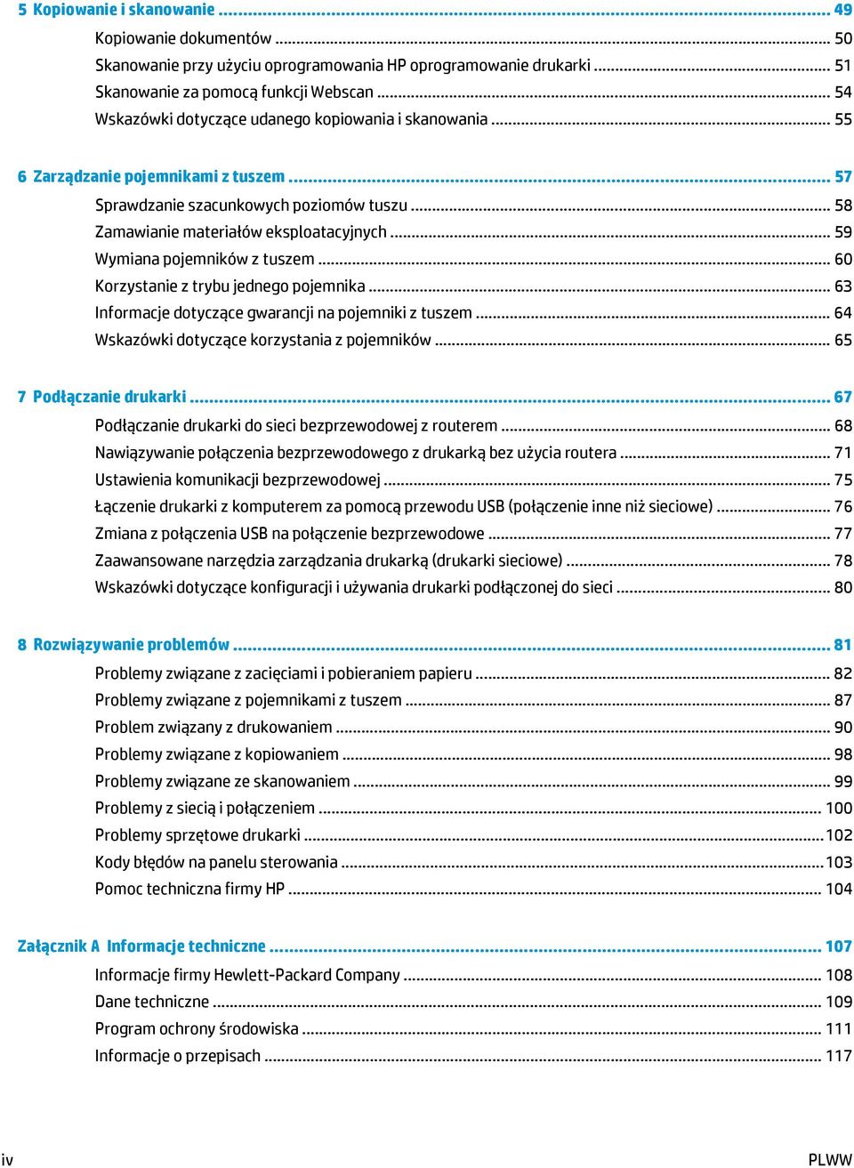 .. 59 Wymiana pojemników z tuszem... 60 Korzystanie z trybu jednego pojemnika... 63 Informacje dotyczące gwarancji na pojemniki z tuszem... 64 Wskazówki dotyczące korzystania z pojemników.
