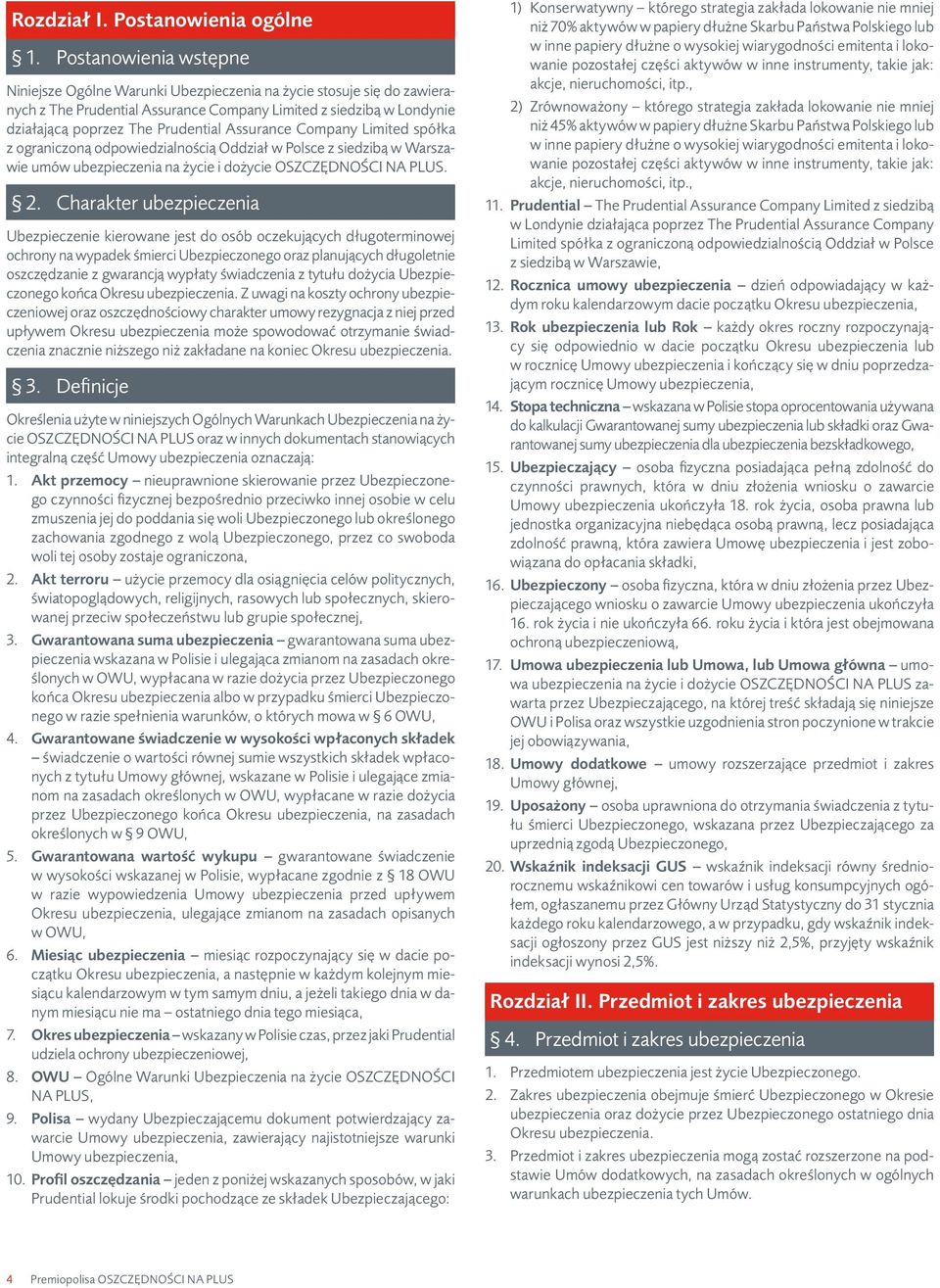 Assurance Company Limited spółka z ograniczoną odpowiedzialnością Oddział w Polsce z siedzibą w Warszawie umów ubezpieczenia na życie i dożycie OSZCZĘDNOŚCI NA PLUS. 2.
