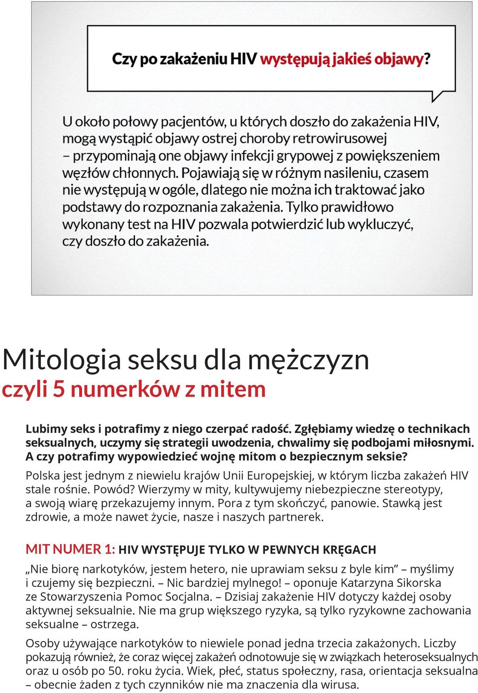 Polska jest jednym z niewielu krajów Unii Europejskiej, w którym liczba zakażeń HIV stale rośnie. Powód? Wierzymy w mity, kultywujemy niebezpieczne stereotypy, a swoją wiarę przekazujemy innym.