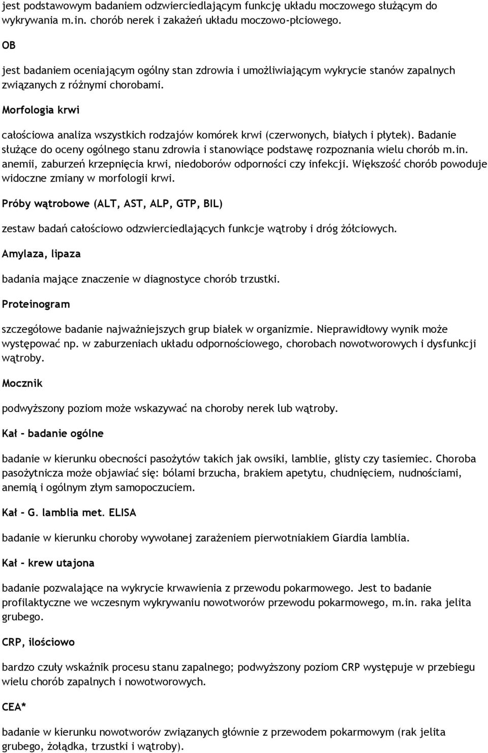 Morfologia krwi całościowa analiza wszystkich rodzajów komórek krwi (czerwonych, białych i płytek). Badanie służące do oceny ogólnego stanu zdrowia i stanowiące podstawę rozpoznania wielu chorób m.in.