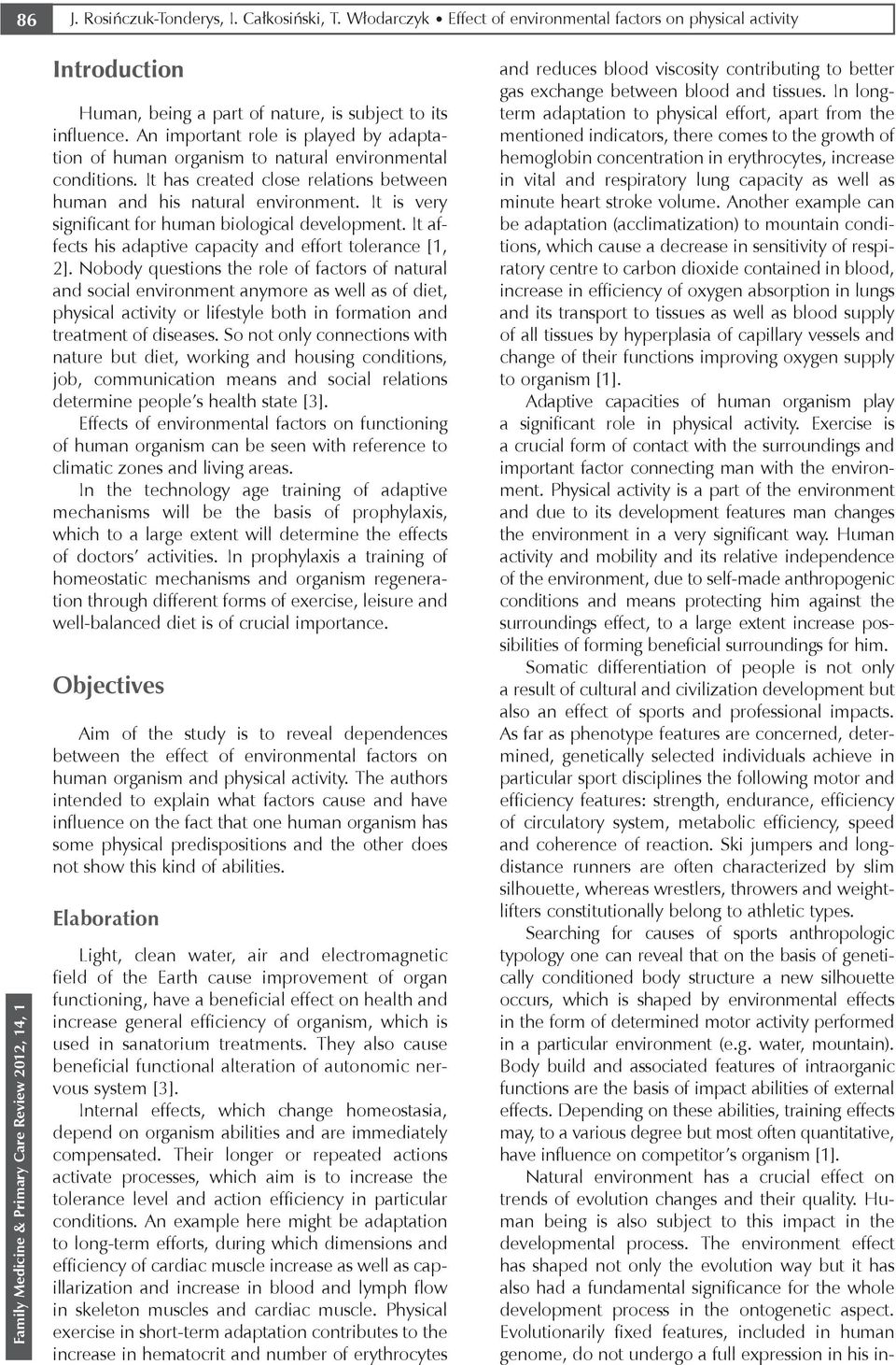 It is very significant for human biological development. It affects his adaptive capacity and effort tolerance [1, 2].