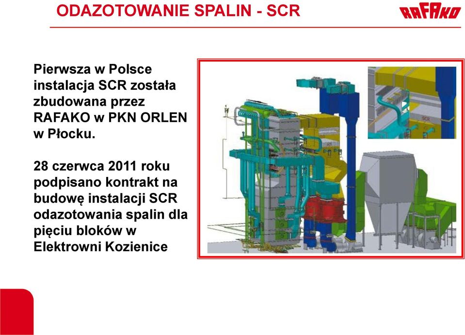28 czerwca 2011 roku podpisano kontrakt na budowę
