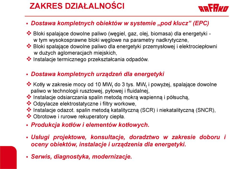 Dostawa kompletnych urządzeń dla energetyki Kotły w zakresie mocy od 10 MW t do 3 tys.