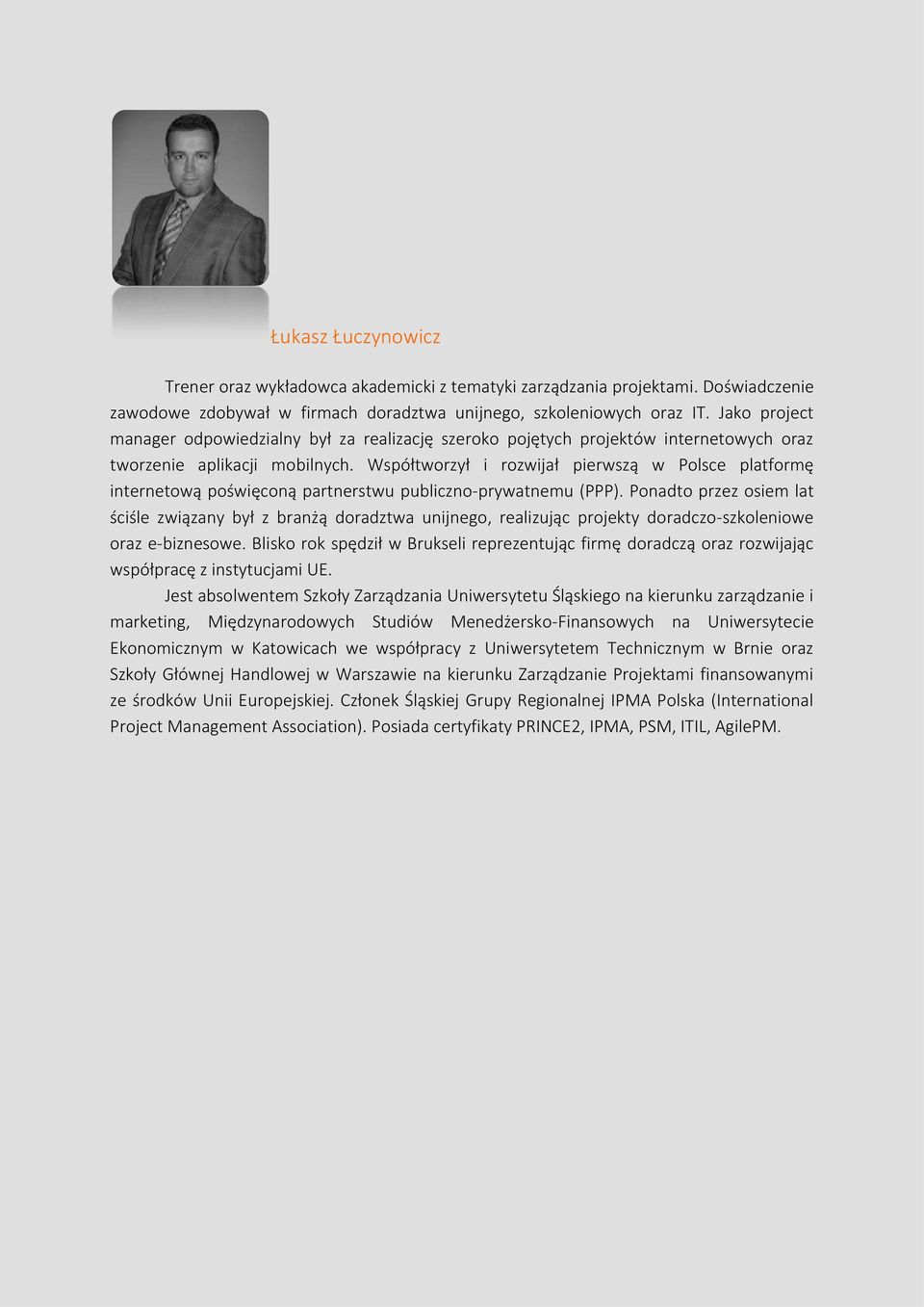 Współtworzył i rozwijał pierwszą w Polsce platformę internetową poświęconą partnerstwu publiczno-prywatnemu (PPP).