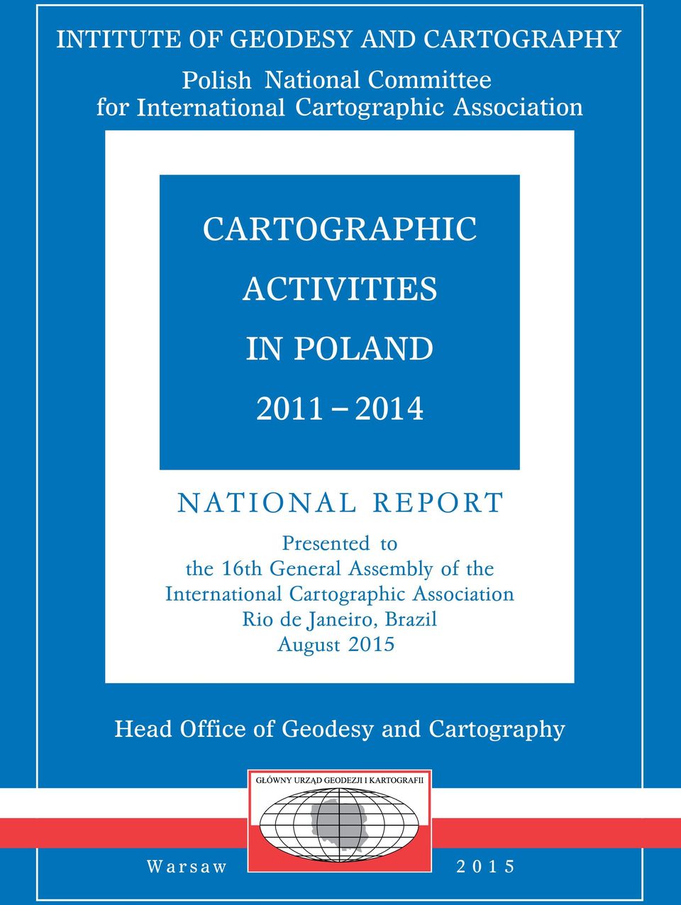REPORT Presented to the 16th General Assembly of the International Cartographic