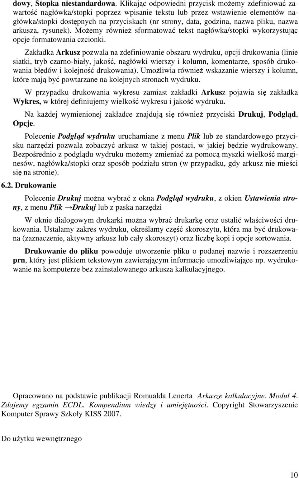 nazwa pliku, nazwa arkusza, rysunek). Możemy również sformatować tekst nagłówka/stopki wykorzystując opcje formatowania czcionki.