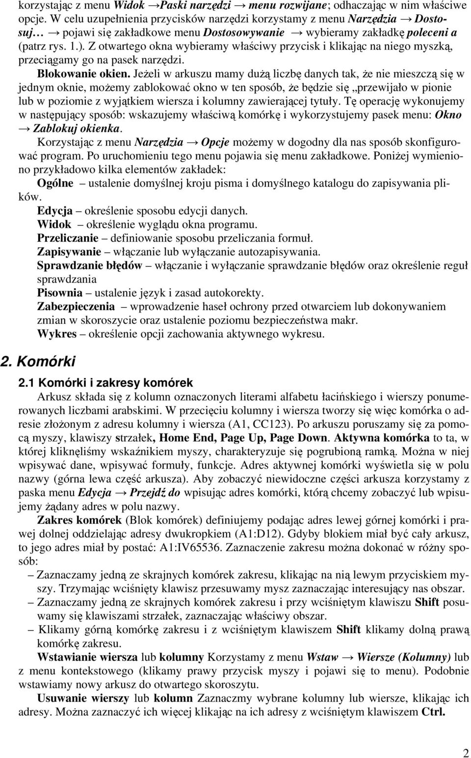 Z otwartego okna wybieramy właściwy przycisk i klikając na niego myszką, przeciągamy go na pasek narzędzi. Blokowanie okien.