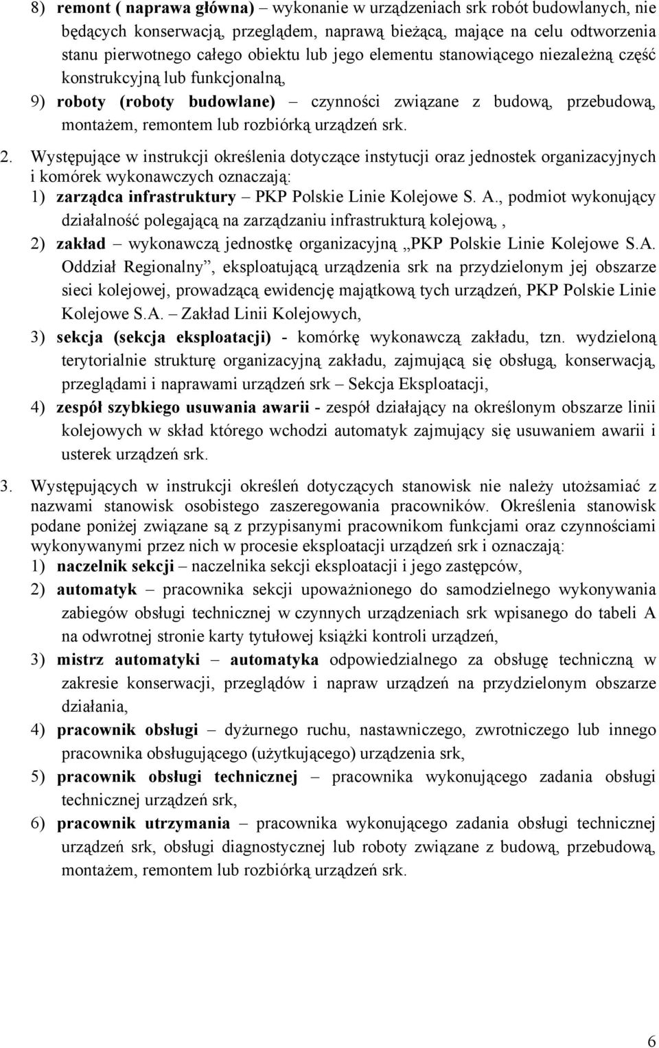Występujące w instrukcji określenia dotyczące instytucji oraz jednostek organizacyjnych i komórek wykonawczych oznaczają: 1) zarządca infrastruktury PKP Polskie Linie Kolejowe S. A.