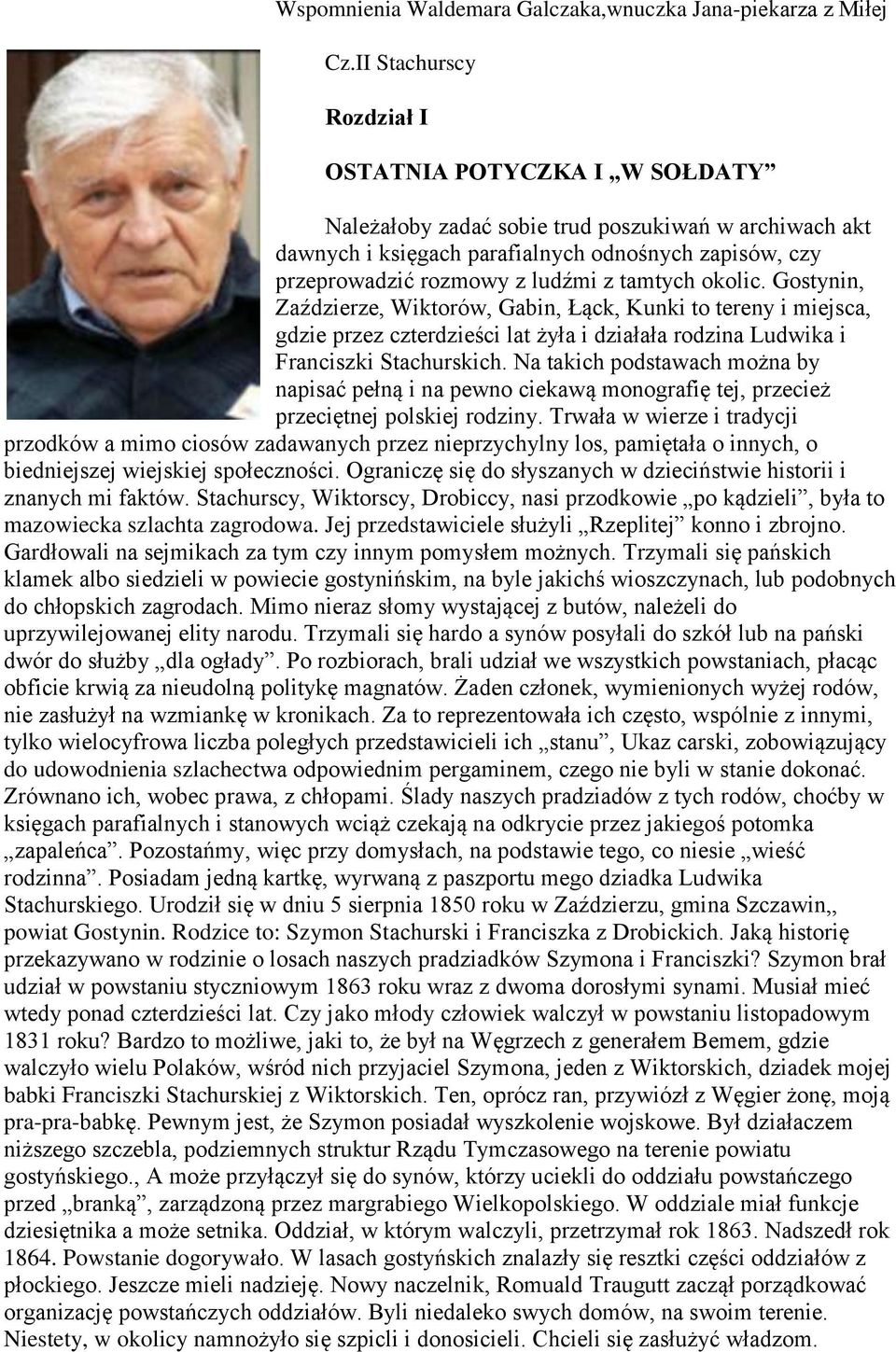 tamtych okolic. Gostynin, Zaździerze, Wiktorów, Gabin, Łąck, Kunki to tereny i miejsca, gdzie przez czterdzieści lat żyła i działała rodzina Ludwika i Franciszki Stachurskich.