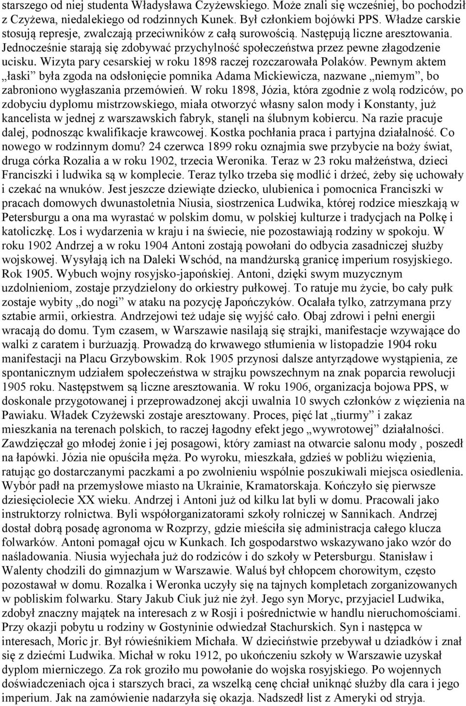 Wizyta pary cesarskiej w roku 1898 raczej rozczarowała Polaków. Pewnym aktem łaski była zgoda na odsłonięcie pomnika Adama Mickiewicza, nazwane niemym, bo zabroniono wygłaszania przemówień.