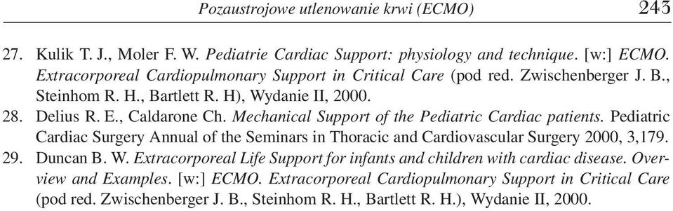 Mechanical Support of the Pediatric Cardiac patients. Pediatric Cardiac Surgery Annual of the Seminars in Thoracic and Cardiovascular Surgery 2000, 3,179. 29. Duncan B. W.