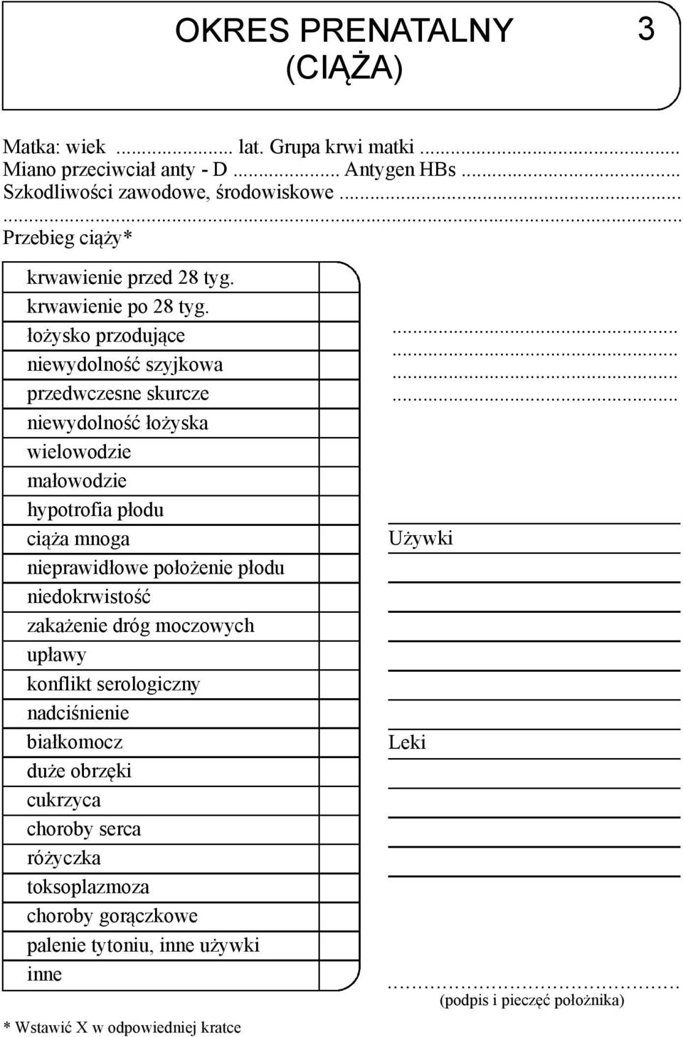 łożysko przodujące niewydolność szyjkowa przedwczesne skurcze niewydolność łożyska wielowodzie małowodzie hypotrofia płodu ciąża mnoga nieprawidłowe położenie płodu