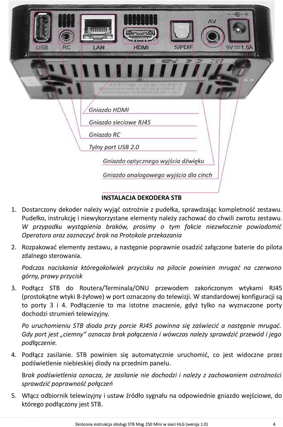 W przypadku wystąpienia braków, prosimy o tym fakcie niezwłocznie powiadomić Operatora oraz zaznaczyć brak na Protokole przekazania 2.