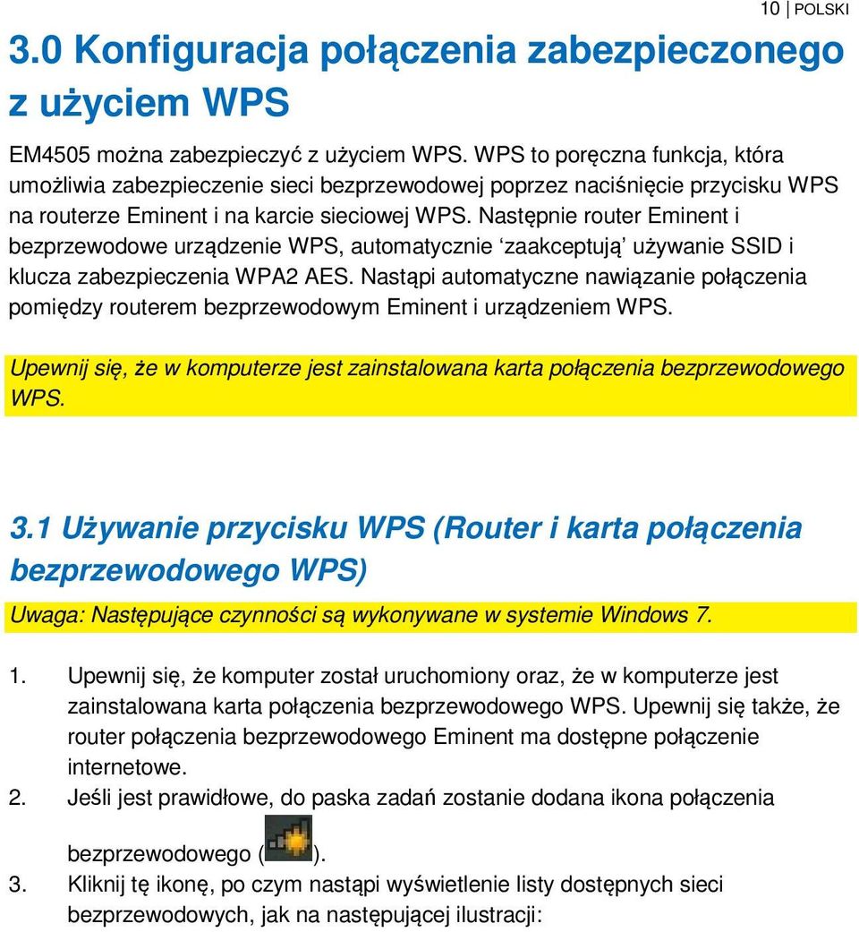 Następnie router Eminent i bezprzewodowe urządzenie WPS, automatycznie zaakceptują używanie SSID i klucza zabezpieczenia WPA2 AES.