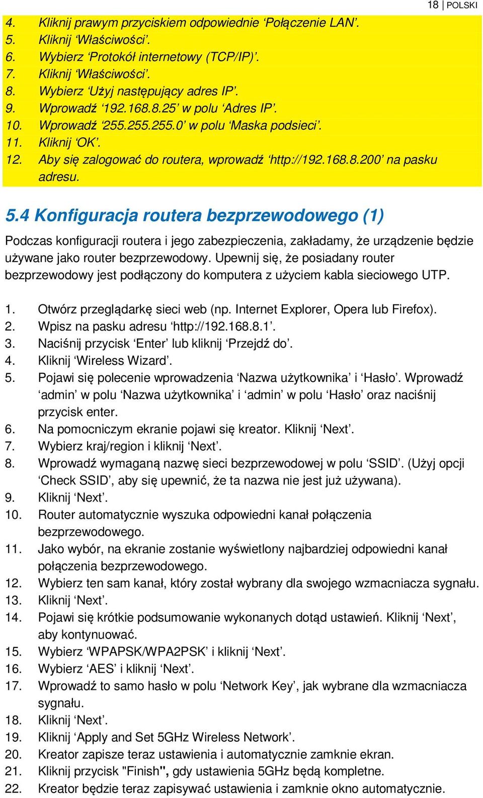 4 Konfiguracja routera bezprzewodowego (1) Podczas konfiguracji routera i jego zabezpieczenia, zakładamy, że urządzenie będzie używane jako router bezprzewodowy.