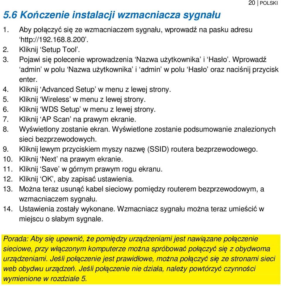 5. Kliknij Wireless w menu z lewej strony. 6. Kliknij WDS Setup w menu z lewej strony. 7. Kliknij AP Scan na prawym ekranie. 8. Wyświetlony zostanie ekran.