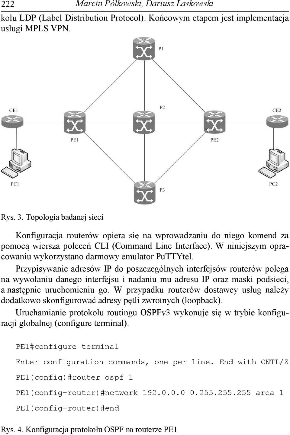 W niniejszym opracowaniu wykorzystano darmowy emulator PuTTYtel.