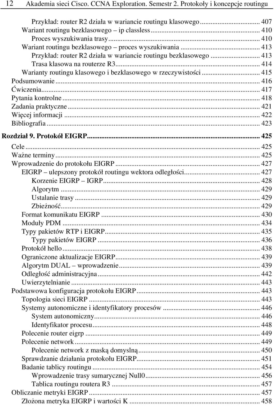 .. 414 Warianty routingu klasowego i bezklasowego w rzeczywistości... 415 Podsumowanie... 416 Ćwiczenia... 417 Pytania kontrolne... 418 Zadania praktyczne... 421 Więcej informacji... 422 Bibliografia.