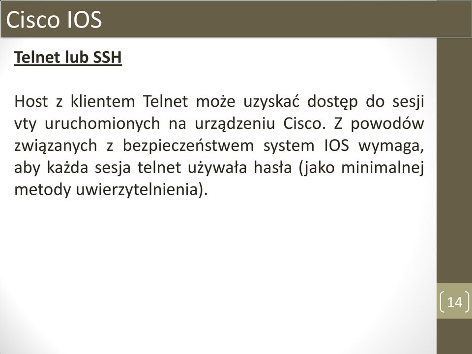 Z powodów związanych z bezpieczeństwem system IOS wymaga, aby