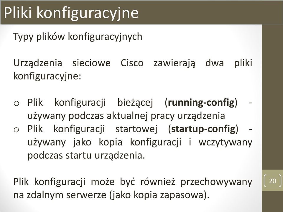 urządzenia o Plik konfiguracji startowej (startup-config) - używany jako kopia konfiguracji i wczytywany