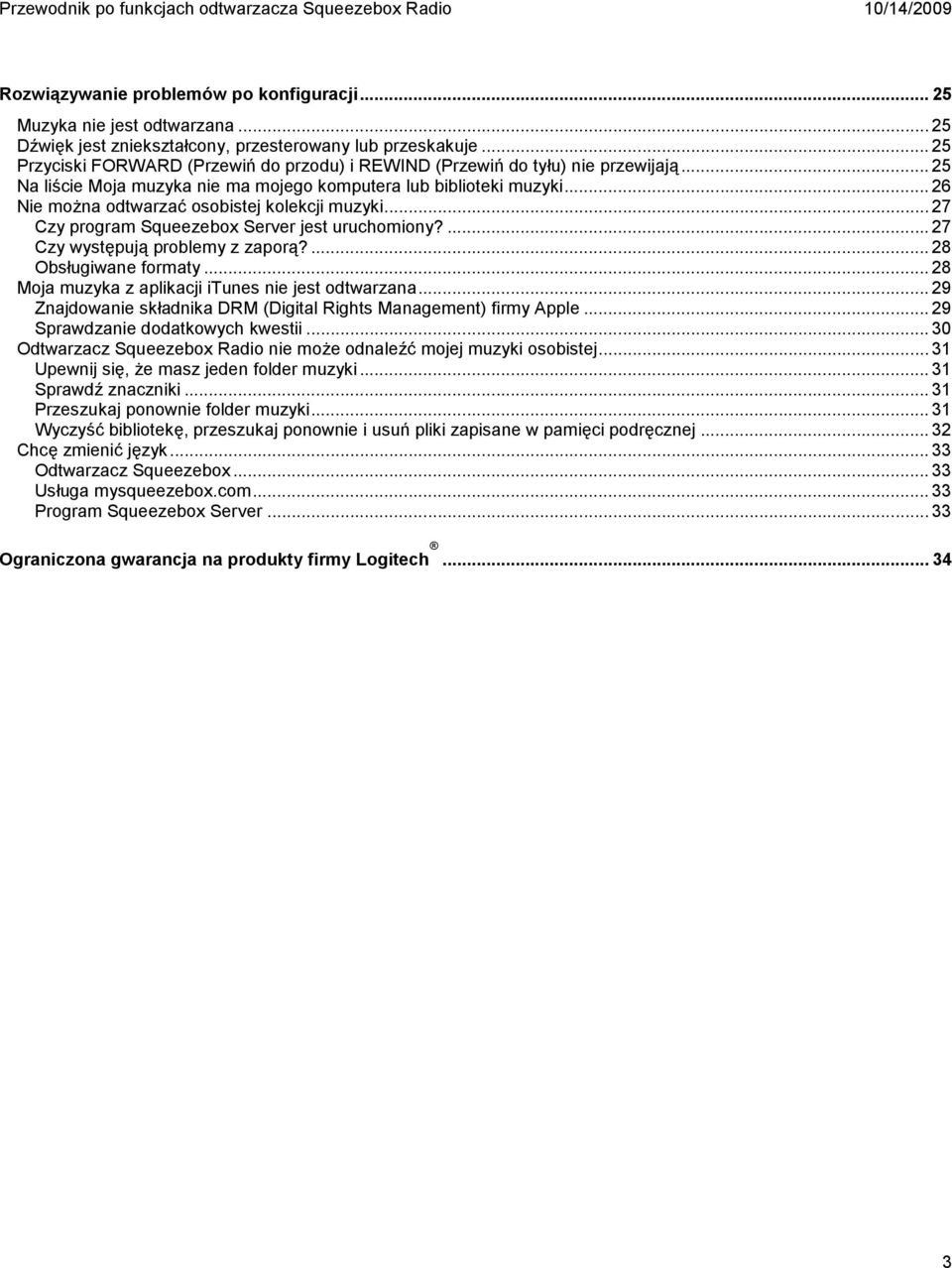 .. 26 Nie można odtwarzać osobistej kolekcji muzyki... 27 Czy program Squeezebox Server jest uruchomiony?... 27 Czy występują problemy z zaporą?... 28 Obsługiwane formaty.